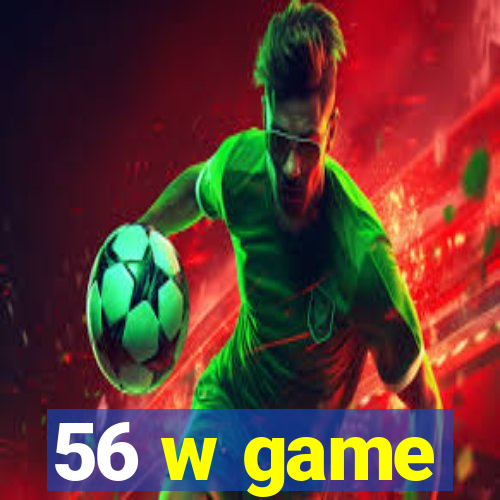 56 w game